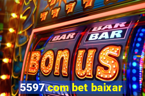 5597.com bet baixar